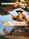 Cover image for Under the Jolly Roger: Being an Account of the Further Nautical Adventures of Jacky Faber